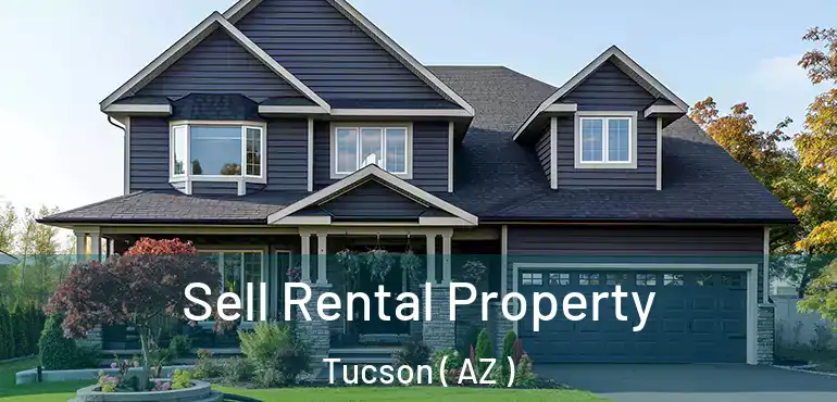  Sell Rental Property Tucson ( AZ )